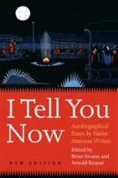 Paperback I Tell You Now (Second Edition): Autobiographical Essays by Native American Writers Book