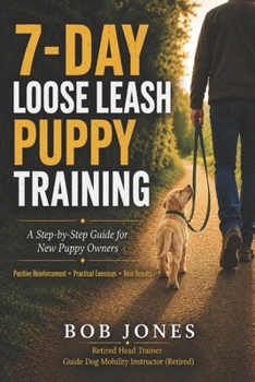 7-Day Loose Leash Puppy Training: A Step-by-Step Guide for New Puppy Owners