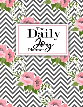 The Daily Joy Planner: Undated Daily Planners Floral Themed Gift For Women and Girls - 1 Day Per Page Agenda That Includes Motivational and ... Health and Fitness - Great Gift For Birthday