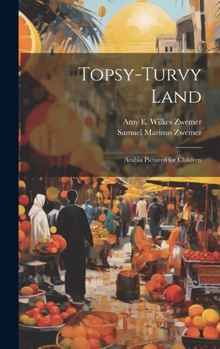 Hardcover Topsy-Turvy Land: Arabia Pictured for Children Book