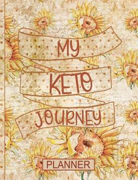 My Keto Journey Planner: Ketogenic Diet Food Diary Weight Loss PlannerSunflower