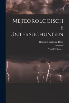 Paperback Meteorologische Untersuchungen: Von H.W.Dove ... [German] Book