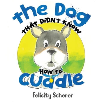 Paperback The Dog That Didn't Know How To Cuddle Book