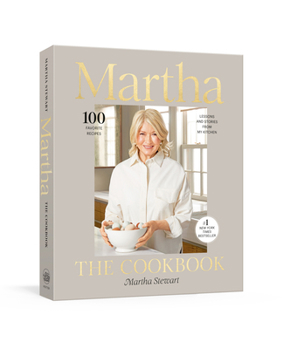 Hardcover Martha: The Cookbook: 100 Favorite Recipes, with Lessons and Stories from My Kitchen Book