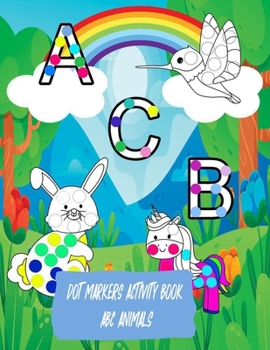 Paperback Dot Markers Activity Book ABC animals: Easy Guided BIG DOTS, ABC Alphabet & Animals, Dot Coloring Book For Toddlers, Preschool Kindergarten Activities Book