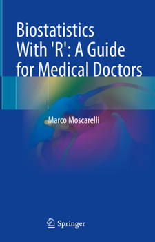 Hardcover Biostatistics with 'R': A Guide for Medical Doctors Book
