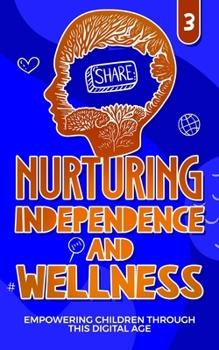 Paperback Nurturing Independance and Wellness: Empowering Children Through THIS Digital Age Book