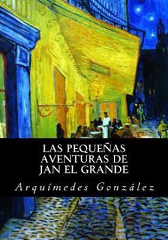 Paperback Las pequeñas aventuras de Jan el Grande [Spanish] Book