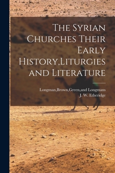 Paperback The Syrian Churches Their Early History, Liturgies and Literature Book