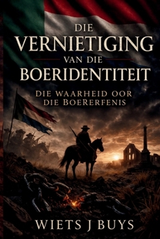 Paperback Die Vernietiging van die Boeridentiteit [Afrikaans] Book