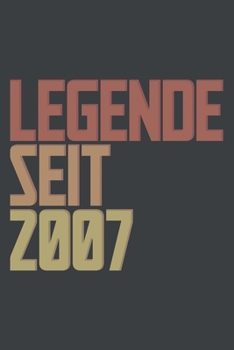 Legende seit 2007, ein Geschenk für legendäre Menschen.: 120-zeiliges Notizbuchjournal (15x22cm), German Edition.