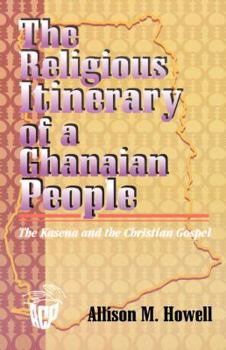 The Religious Itinerary of a Ghanaian People the Kasena and the Christian Gospel