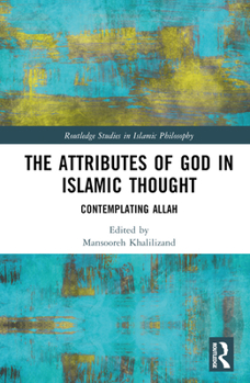 Hardcover The Attributes of God in Islamic Thought: Contemplating Allah Book