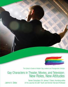 Library Binding Gay Characters in Theater, Movies, and Television: New Roles, New Attitudes Book