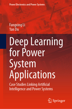 Hardcover Deep Learning for Power System Applications: Case Studies Linking Artificial Intelligence and Power Systems Book