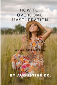 Paperback How to overcome masturbation: A way to live a good life [Large Print] Book