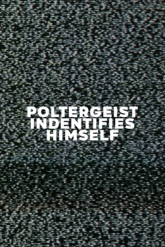 Paperback Poltergeist Identifies Himself: All Purpose 6x9 Blank Lined Notebook Journal Way Better Than A Card Trendy Unique Gift Static Ghosts Book