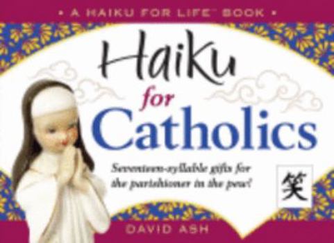Paperback Haiku for Catholics (Haiku for Life) Book