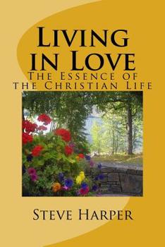 Paperback Living in Love: The Essence of the Christian Life Book