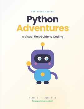 Paperback Python Adventures: A Visual First Guide to Coding Book