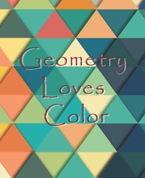 Paperback Geometry Loves Color: Enjoy drawing and coloring 30 different geometric designs, 7.5" x 9.25", 124 pages Book