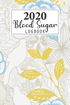 2020 Blood Sugar Log Book: Daily and Weekly Blood Sugar Levels Record Diary 2020 Monthly Calendar Planner Book Diabetic Glucose Tracker Journal ... (Breakfast, Lunch, Dinner, Bedtime)