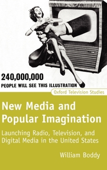 Hardcover New Media and Popular Imagination: Launching Radio, Television, and Digital Media in the United States Book