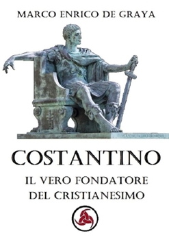 Paperback Costantino, il vero fondatore del Cristianesimo [Italian] Book