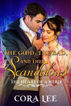 The Good, The Bad, And The Scandalous (The Heart of a Hero) (Volume 7) - Book #6 of the Heart of a Hero