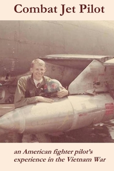 Paperback Combat Jet Pilot: An American fighter pilot's experience in the Vietnam War Book