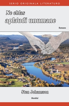 Ne eblas aplaudi unumane (Originala romano en Esperanto) (Esperanto Edition)