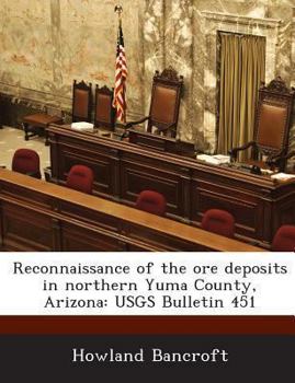 Paperback Reconnaissance of the Ore Deposits in Northern Yuma County, Arizona: Usgs Bulletin 451 Book