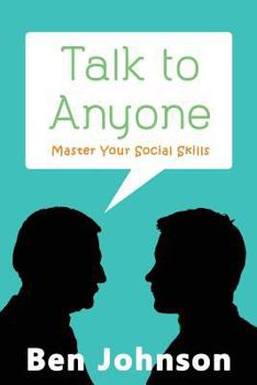 Paperback Talk To Anyone: Master Your Social Skills To Build Confidence, Build Relationships, and Build Charisma Book