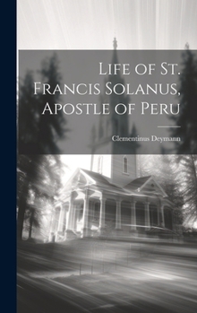 Hardcover Life of St. Francis Solanus, Apostle of Peru Book