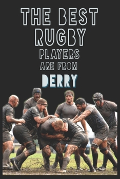 Paperback The Best Rugby Players are from Derry journal: 6*9 Lined Diary Notebook, Journal or Planner and Gift with 120 pages Book