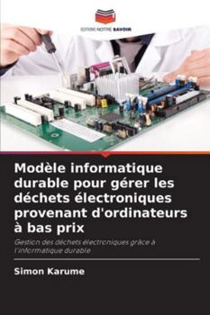 Paperback Modèle informatique durable pour gérer les déchets électroniques provenant d'ordinateurs à bas prix [French] Book