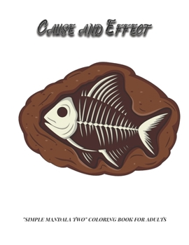 Paperback Cause and Effect: SIMPLE MANDALA TWO Coloring Book for Adults, Large Print, Ability to Relax, Brain Experiences Relief, Lower Stress Lev Book