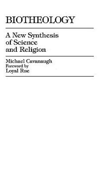 Hardcover Biotheology: A New Synthesis of Science and Religion Book