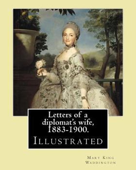 Letters of a Diplomat's Wife, 1883-1900