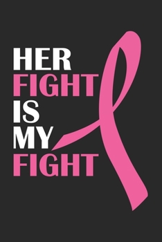 Paperback Her Fight is my Fight: Breast Cancer Awareness Notebook Book