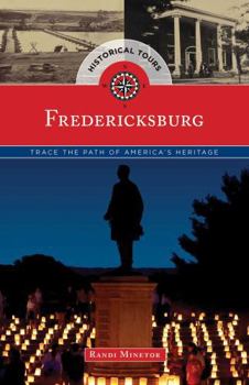 Paperback Historical Tours Fredericksburg: Trace the Path of America's Heritage Book