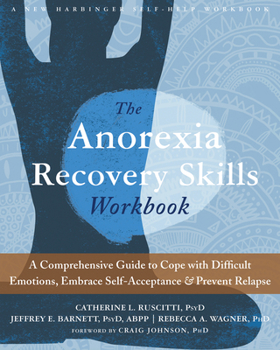 Paperback The Anorexia Recovery Skills: A Comprehensive Guide to Cope with Difficult Emotions, Embrace Self-Acceptance, and Prevent Relapse Book