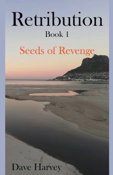Seeds of Revenge - Book #1 of the Retribution