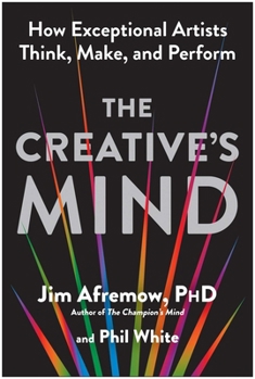 Paperback The Creative's Mind: How Exceptional Artists Think, Make, and Perform Book