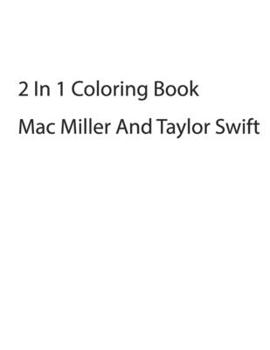 Paperback 2 in 1 Mac Miller, Taylor Swift Coloring Book: 2 in 1 Mac Miller, Taylor Swift Coloring Book