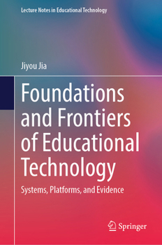Hardcover Foundations and Frontiers of Educational Technology: Systems, Platforms, and Evidence Book
