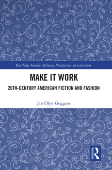 Paperback Make it Work: 20th Century American Fiction and Fashion Book