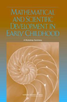 Paperback Mathematical and Scientific Development in Early Childhood: A Workshop Summary Book
