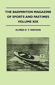 The Badminton Magazine of Sports and Pastimes - Volume XIX - Containing Chapters on: Big Game Shooting and Hunting, Bridge, Famous Homes of Sport and Fishing in California