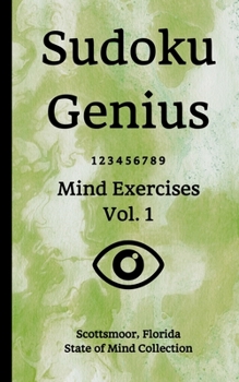 Paperback Sudoku Genius Mind Exercises Volume 1: Scottsmoor, Florida State of Mind Collection Book